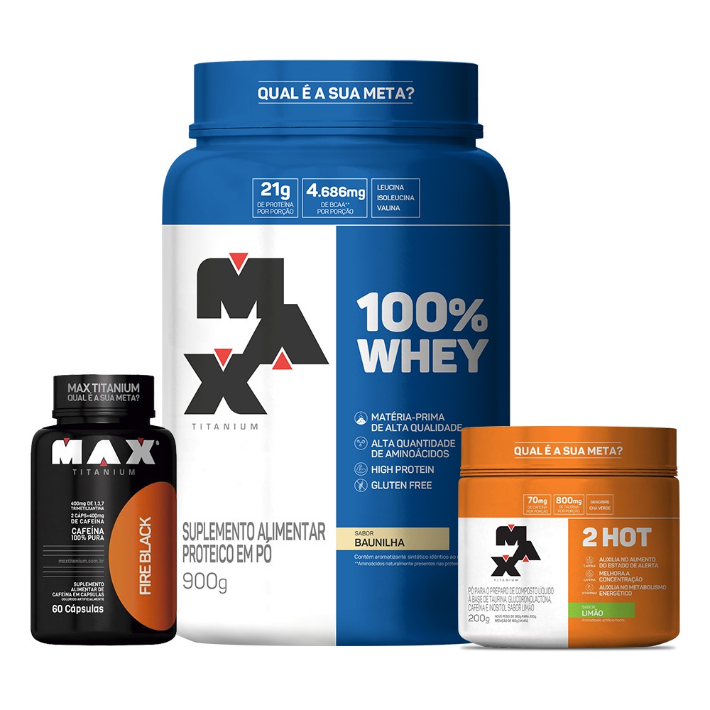 Kit Definição e Emagrecimento - 100% Whey 900g + 2Hot + Fire Black - Max Titanium Promoção
