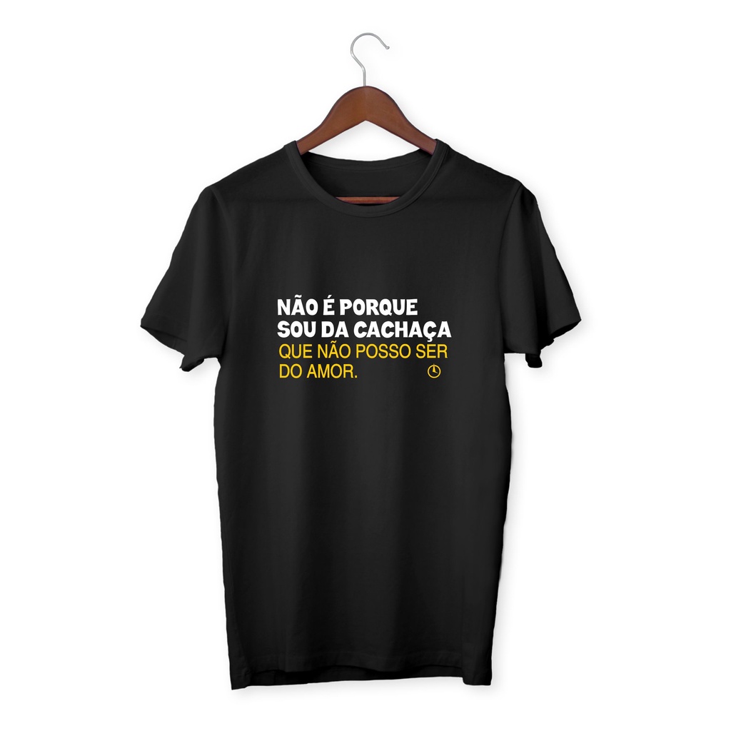 Camiseta Preta não é porque sou da cachaça que não posso ser do amor baby look, unissex ou regata