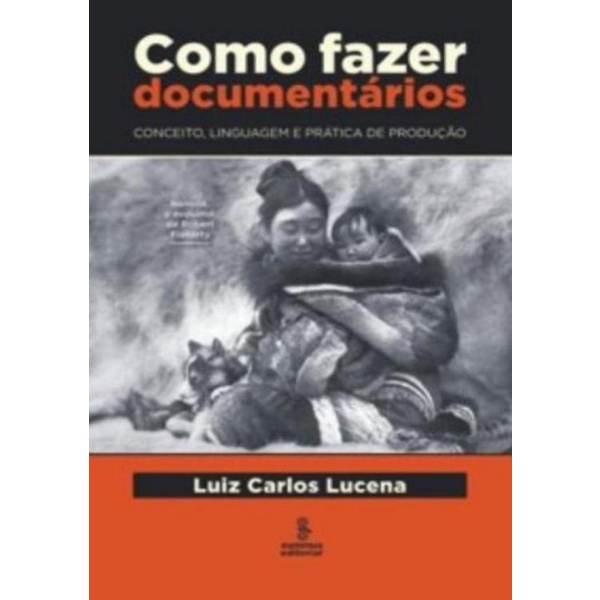 Livro - Como Fazer Documentarios - Conceito, Linguagem E Pratica D