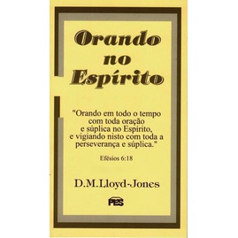 Orando no Espirito - D. M. Lloyd Jones