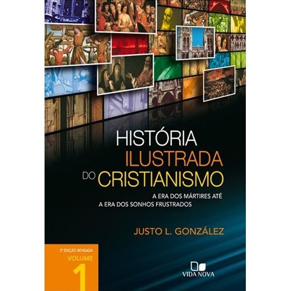 História Ilustrada do Cristianismo | Vol , 1 | Justo L , González