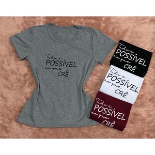 Blusinha - Tudo é Possível ao que Crê - Baby Look T-shirt Cristã Camiseta Feminina 100% Algodão