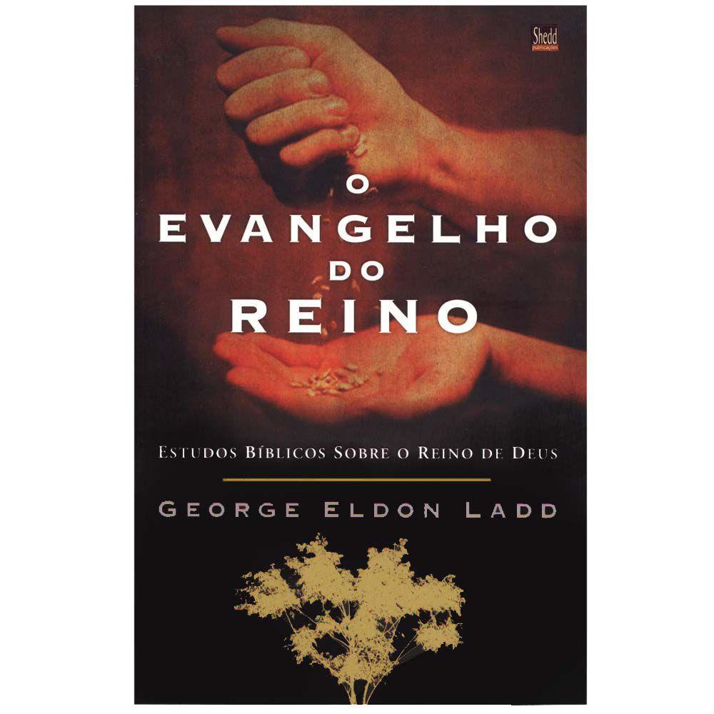 O Evangelho do Reino - George Eldon Ladd
