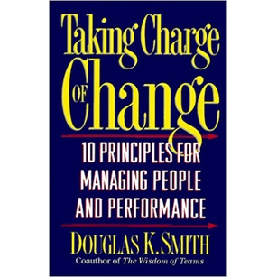 Taking Charge Of Change: 10 Principles for Managing People and Performance (CAPA DURA)