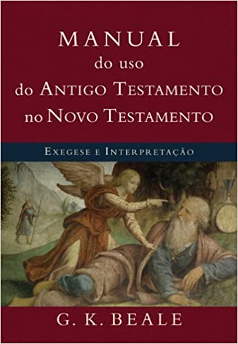 Manual do Uso do Antigo Testamento no Novo Testamento: Exegese e Interpretação - Books & Magazines