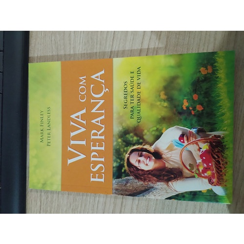 Livro Viva Com Esperança. Segredos Para Ter Saúde E Qualidad