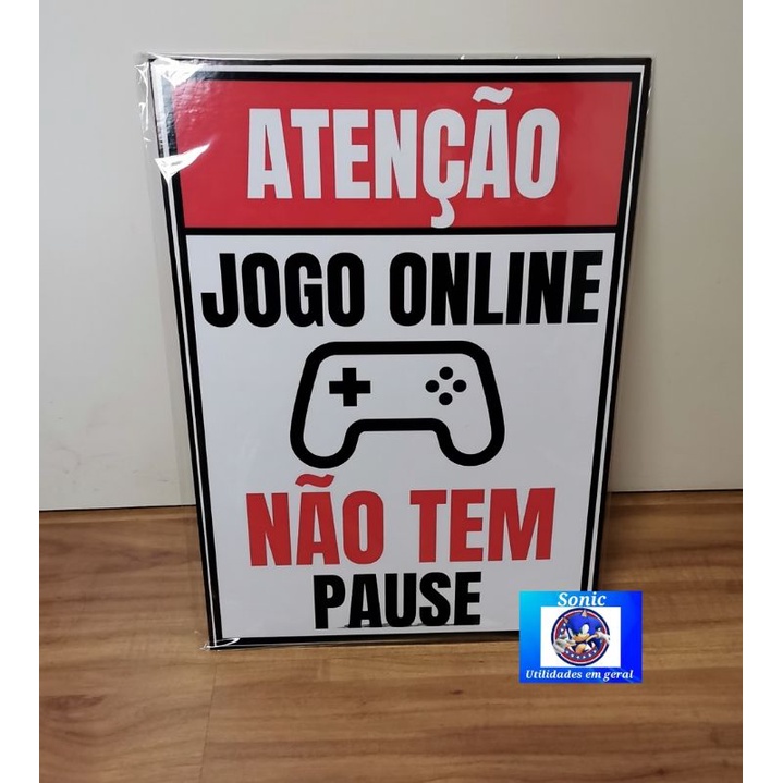 Placa Decorativa Quadro Atenção: Jogo Online Não Tem Pausa