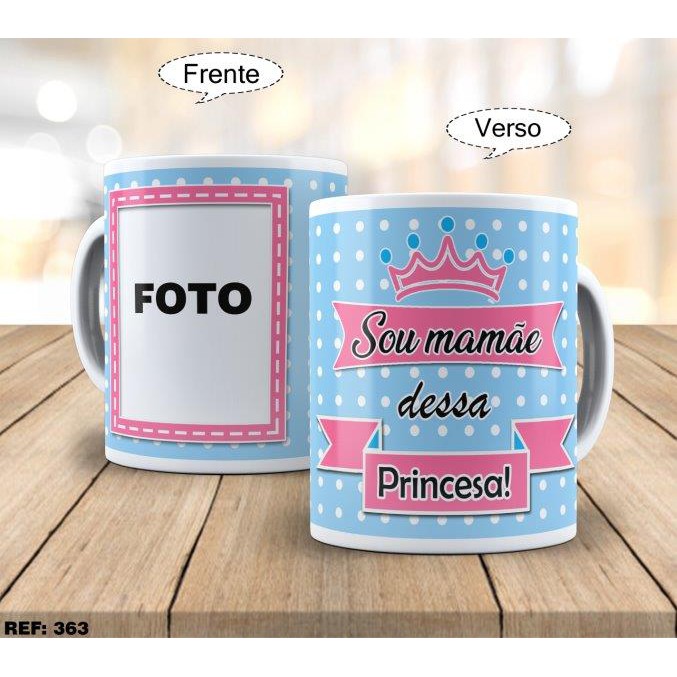 caneca personalizada para presente com foto sou mamãe dessa princesa
