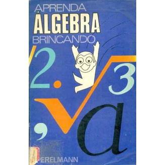 Aprenda Álgebra Brincando - J Perelmann