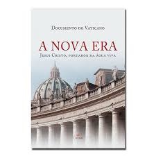A NOVA ERA - JESUS CRISTO PORTADOR DA AGUA VIVA autor DOCUMENTO DO VATICANO