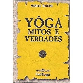 YOGA - MITOS E VERDADES autor MESTRE DEROSE