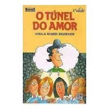 O TÚNEL DO AMOR autor STELA MARIS REZENDE