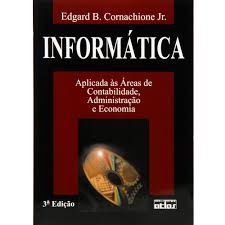 Informática Aplicada às Áreas de Contabilidade, Administração e Economia autor Edgard B. Cornachione Jr.