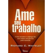 AME SEU TRABALHO autor RICHARD C. WHITELEY
