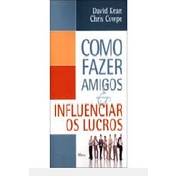 COMO FAZER AMIGOS E INFLUENCIAR LUCROS autor DAVID KEAN / CHRIS COWPE