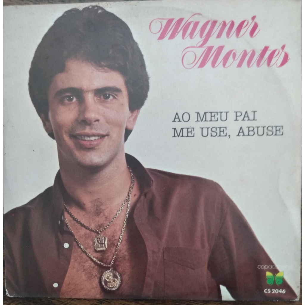 Compacto- Wagner montes  - ao meu pai, me use, abuse 1982.