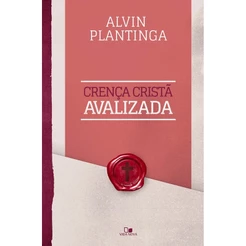 Crença cristã avalizada | Alvin Plantinga