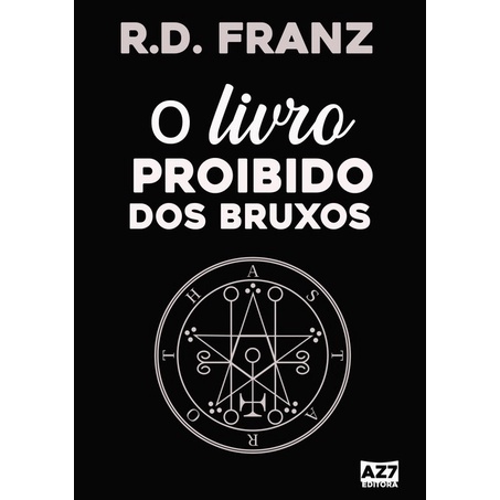 O Livro Proibido Dos Bruxos R.D. Franz Bruxaria Feitiçaria Magia Encantamentos Poções Wicca Simpatias