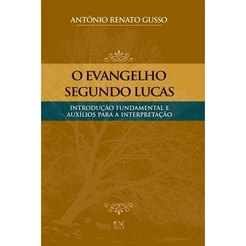O Evangelho segundo Lucas | Antônio Renato Gusso