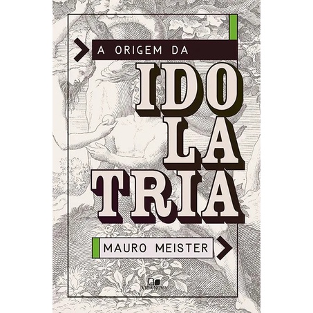 A Origem da idolatria | Mauro Meister em Oferta na Shopee
