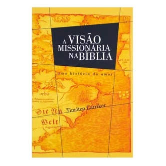 A Visão Missionária na Bíblia | Timoteo Carriker