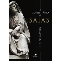 O Comentário de Isaías | J. Alec Motyer