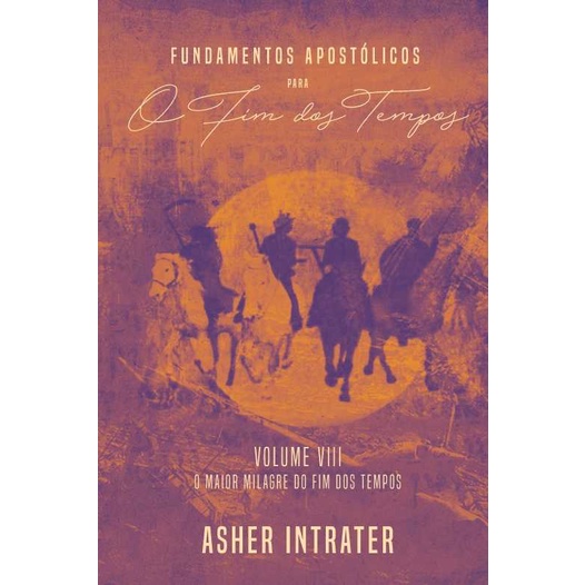 Fundamentos Apostólicos Para o Fim Dos Tempos Vol. 8 | Asher Intrater