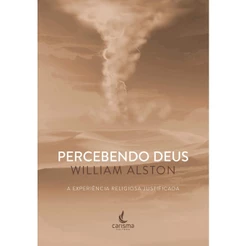 Percebendo Deus: A Experiência Religiosa Justificada | William Alston
