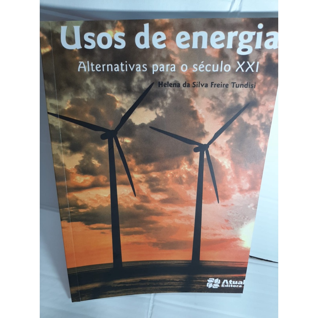 LIVRO - Usos de Energia - Alternativas para o Século X X I - Col. Meio Ambiente - Helena Silva Freire Tundisi