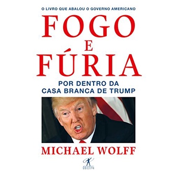 Livro - Fogo e furia: Por dentro da Casa Branca de Trump por Michael Wolff  editora Objetiva