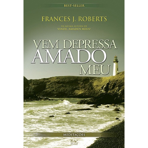 Vem Depressa Amado Meu | Frances J. Roberts