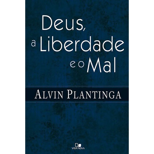 Deus, a liberdade e o mal | Alvin Plantinga