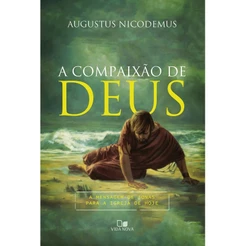 A Compaixão de Deus | Augustus Nicodemus