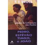 Pedro, Estêvão, Tiago E João | F. F. Bruce - USADO