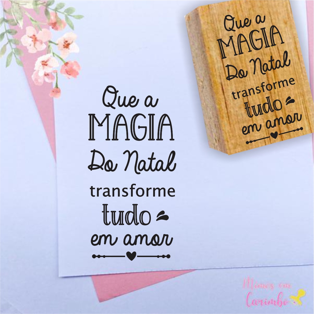 Carimbo Que a Magia do Natal transforme tudo em amor embalagens natalinas sacolas tags presente