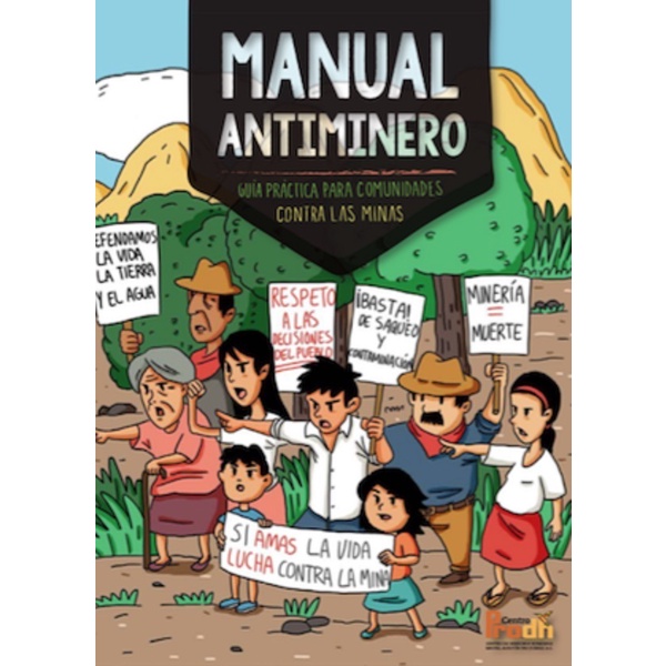 Manual Antiminero - Guia Practica Para Comunidades Contra Las Minas - Centro Derechos Humanos Miguel Agustín Pro Juarez