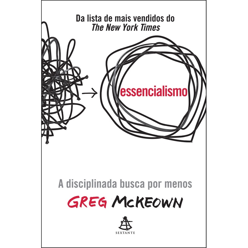 Essencialismo: A disciplinada busca por menos, de Greg Mckeown