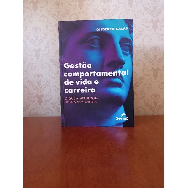 Livro Gestão comportamental de vida e carreira - O que a mitologia grega nos ensina - Gilberto Galan