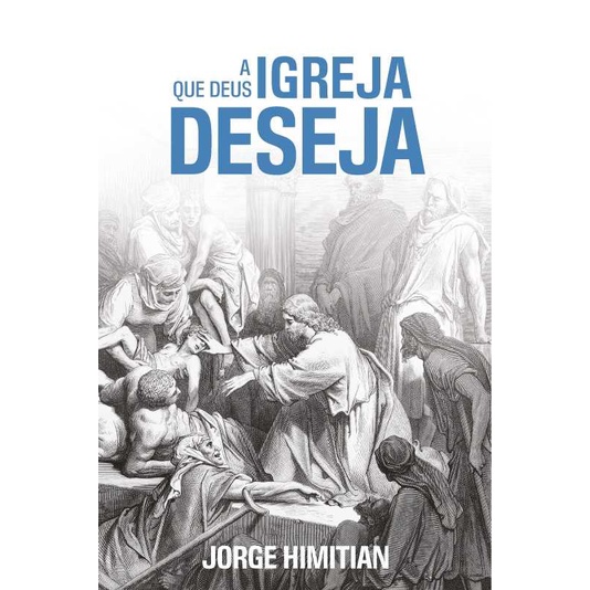 A Igreja Que Deus Deseja | Jorge Himitian