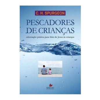 Pescadores de Crianças | Orientação Prática Para Falar de Jesus às Crianças | C. H. Spurgeon em Oferta na Shopee