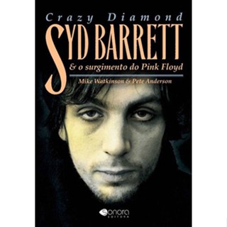 CRAZY DIAMOND SYD BARRETT E O SURGIMENTO DO PINK FLOYD