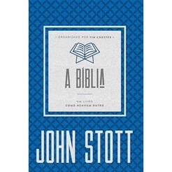 A Bíblia | Um Livro Como Nenhum Outro | John Stott