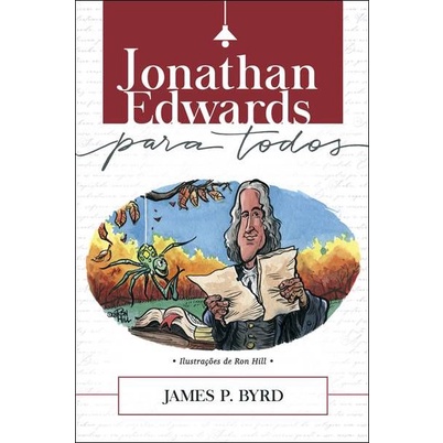 Jonathan Edwards para Todos | James P. Byrd