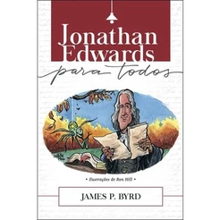 Jonathan Edwards para Todos | James P. Byrd