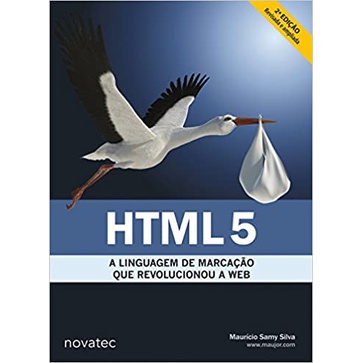 HTML5 - A Linguagem de Marcaçao que revolucionou a web autor Maurício Samy Silva