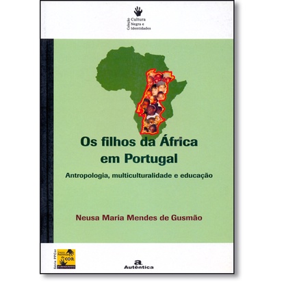 Os filhos da África em Portugal - Antropologia, multiculturalidade e educação