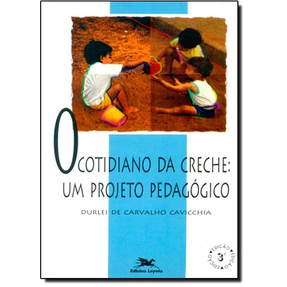 O cotidiano da creche: Um projeto pedagógico