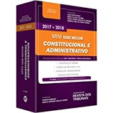 Mini Vade Mecum Constitucional e Administrativo 2017-2018: Legislação Selecionada Para Oab, Concursos e Prática Profissi