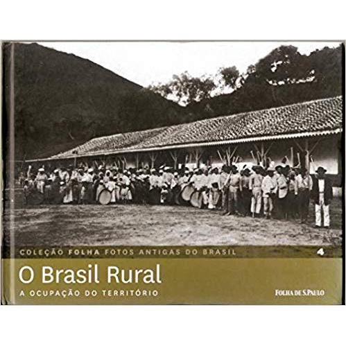 Fotos Antigas do Brasil Vol.4 O Brasil Rural