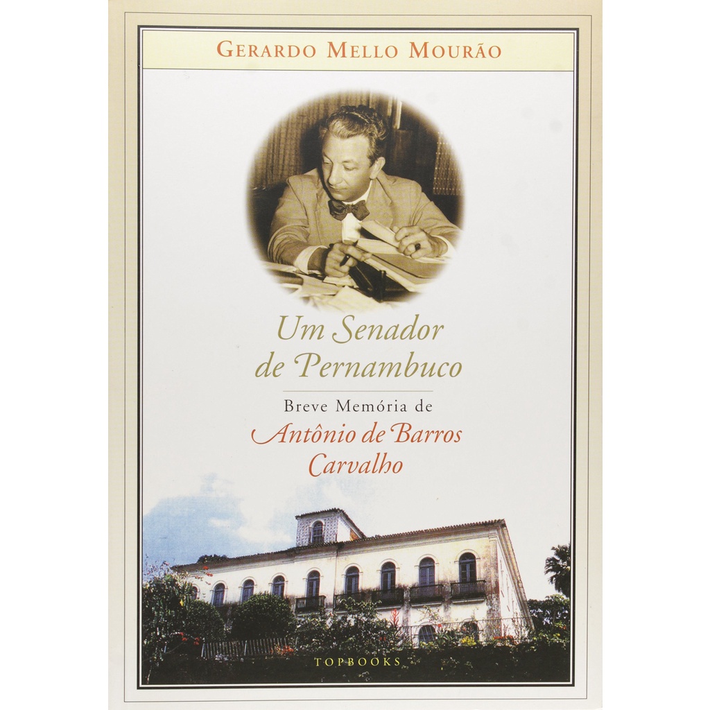 Senador de Pernambuco, Um - Breve Memoria de Antonio de Barros Carvalho